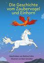 "Die Geschichte vom Zaubervogel und Einhorn." Ein Phönix fliegt über einem springenden Einhorn im Sternenhimmel.
