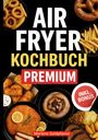 Text: „AIR FRYER KOCHBUCH PREMIUM INKL. BONUS Marlene Goldpfanne“. Verschiedene Speisen wie Brezel und Schnitzel.
