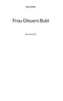 Alex Gfeller, "Frou Gfeuers Bubi", Berndeutsch. Schlichtes Design, schwarzer Text auf weißem Hintergrund.