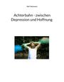 Titel: "Achterbahn - zwischen Depression und Hoffnung" von Rolf Netzmann. Ein Mann wirft bunte Pulverfarben in die Luft.
