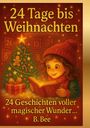 B. Bb: 24 Tage bis Weihnachten - 24 Geschichten voller magischer Wunder, Buch