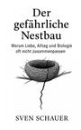 Sven Schauer: Der gefährliche Nestbau, Buch