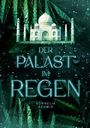 Text: "Der Palast im Regen" und "Kornelia Schmid." Eine Illustration zeigt das Taj Mahal vor grünen Blättern mit Regentropfen.