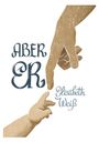 Text: „ABER ER“ und „Elisabeth Weiß“. Illustration von zwei Händen, die sich fast berühren, ähnlich Michelangelos Werk.