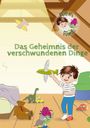 Text: "Das Geheimnis der verschwundenen Dinge". Kind hält ein Spielzeugflugzeug, umgeben von Spielzeug. Oben links ein Logo.
