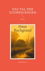 "Das Tal der Schweigenden", Roman. "Haus Bachgrund" über einem stimmungsvollen Gemälde eines Hauses im Nebel. Autor: Bernd Rosarius.