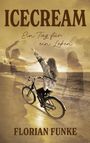 "ICECREAM. Ein Tag für ein Leben. FLORIAN FUNKE." Eine Person auf einem Fahrrad am Strand, im Hintergrund Meer und Schatten.