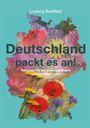 Text: "Deutschland packt es an! Reformen für ein leistungsfähiges und gerechtes Land." Eine bunte Blumenkarte von Deutschland.