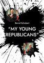 Bernd Schubert: "My Young Republicans", Buch