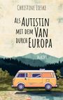Christine Lieske: als autistin mit dem van durch europa, Buch