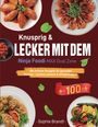 Sophie Brandt: Knusprig & Lecker mit dem Ninja Foodi MAX Dual Zone, Buch