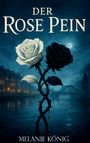 Melanie König: Der Rose Pein, Buch