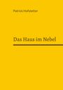 Patrick Hofstetter: Das Haus im Nebel, Buch