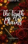 "The Truth in His Chains", "Wenn Obsession zur einzigen Liebe wird", "Dark Romance". Rote Rosen, goldene Blätter, Pistole.