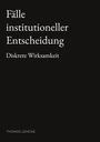 „Fälle institutioneller Entscheidung: Diskrete Wirksamkeit“ ist groß in Weiß auf Schwarz geschrieben, darunter „THOMAS LEMCKE“.