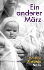 Text: "Ein anderer März. Martina Riccarda Niklis." Schwarz-Weiß-Foto eines Erwachsenen, der ein Baby auf dem Arm trägt.