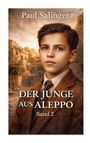 "Paul Salinger. DER JUNGE AUS ALEPPO Band 2." Ein Junge in altmodischer Kleidung vor einer alten Stadtlandschaft.