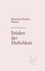 Sebastian Florian Weiner: Etüden der Ehrlichkeit, Buch