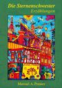 "Die Sternenschwester. Erzählungen. Manuel A. Presser." Farbenfrohe, lebendige Illustration mit Gebäuden, Sonne und Vögeln.