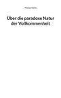 Oben steht "Thomas Hanke". Darunter: "Über die paradoxe Natur der Vollkommenheit". Weiße, schlichte Gestaltung.