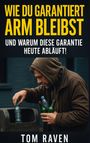 Tom Raven: Wie Du garantiert arm bleibst, Buch
