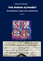 Titel: Johannes Muess - THE ROMAN ALPHABET. Untertitel: Development, scape and construction. Texte: SPQR, SENATUS POPULUSQUE ROMANUS.