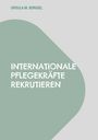 Ursula M. Borgiel: Internationale Pflegekräfte rekrutieren, Buch