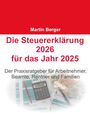 "Martin Berger, Die Steuererklärung 2026 für das Jahr 2025, Praxisratgeber für Arbeitnehmer, Beamte, Rentner und Familien." Oben rot, unten unten Kalkulator und Geld.