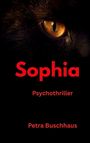 Text: "Sophia: Psychothriller von Petra Buschhaus". Ein Katzenauge im Dunkeln hervorgehoben.