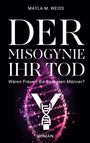 "DER MISOGYNIE IHR TOD" von Mayla M. Weiss, Frage: "Wären Frauen die besseren Männer?", DNA-Strang in Pink.