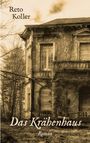 Reto Koller: Das Krähenhaus, Buch