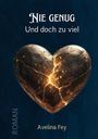"Nie genug. Und doch zu viel. Roman. Avelina Fey." Herzillustration, brüchig mit leuchtenden Rissen, auf dunklem Hintergrund.