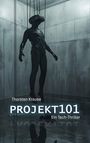 Text: "Thorsten Krause, PROJEKT101, Ein Tech-Thriller." Ein dunkler Raum mit einer an Kabeln hängenden Person in VR-Ausrüstung.