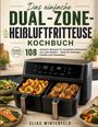 Elias Winterfeld: Das einfache Dual-Zone-Heißluftfritteuse Kochbuch, Buch