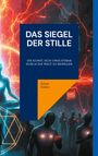 "Das Siegel der Stille", "Die Kunst, sich unsichtbar durch die Welt zu bewegen", Julian Valère. Leuchtende humanoide Figuren.