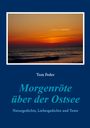 „Tom Feder, Morgenröte über der Ostsee. Naturgedichte, Liebesgedichte und Texte.“ Sonnenaufgang über dem Meer.