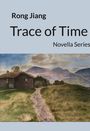 Rong Jiang: Trace of Time, Buch