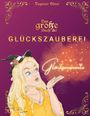 Titel: Das große Buch der Glückszauberei. Schrift "Glücksmomente". Illustration: Frau mit blondem Haar und Zauberstab.