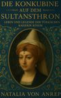 Natalia von Anrep: Die Konkubine auf dem Sultansthron, Buch