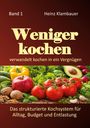 Text: „Band 1“, „Heinz Klambauer“, „Weniger kochen“, „verwandelt kochen in ein Vergnügen“, „Das strukturierte Kochsystem“. Unten Gemüsearrangement.