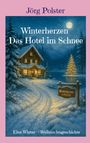 "Jörg Polster: Winterherzen, Das Hotel im Schnee. Winter-/Weihnachtsgeschichte. Ein beleuchtetes Haus im verschneiten Wald."