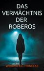 Werner R. C. Heinecke: Das Vermächtnis der Roberos, Buch