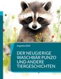 Angelika Wolf: Der neugierige Waschbär Punzo und andere Tiergeschichten, Buch