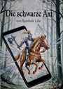 „Die schwarze Axt von Reinhold Lilie“ steht oben. Ein Ritter auf einem Pferd springt aus einem Handy, das Glas zerspringt.