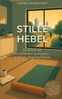 Hanna Maria Solt: Stille Hebel - Die Kunst mit Gewohnheiten zu wachsen - in Körper, Kopf und Küche, Buch