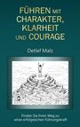 Detlef Malz: Führen mit Charakter, Klarheit und Courage, Buch