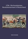 Günter Schneider: 1796 - Die französischen Revolutionsarmeen in Deutschland, Buch