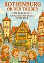 C&D Kreativwerk: Rothenburg ob der Tauber. Ein Malbuch für kleine und große Entdecker, Buch
