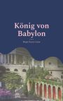 „König von Babylon“ von Birgit Furrer-Linse. Illustration: Antike Architektur mit üppigen Gärten und roten Vorhängen.