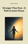 Alessandro Moebel: Stronger Than Fear : A Path to Inner Peace, Buch